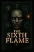 The Sixth Flame