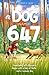 A Dog Named 647 by Nancy   Kay