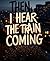 Then, I Hear The Train Coming
