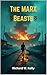 The MARX Beasts by Richard W. Kelly The MARX Beasts by Richard W. Kelly
