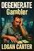 DEGENERATE - Gambler: A Gri...