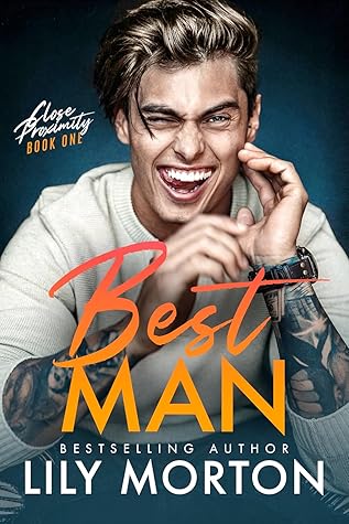 Best Man (Close Proximity, #1)