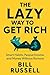 The Lazy Way to Get Rich: Smart Habits, Passive Income, and Money Without Burnout