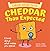 Cheddar Than Expected: A bo...