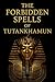 The Forbidden Spells of Tutankhamun by Alkady .