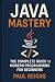Java Mastery: The Complete ...