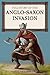 Full Story of the Anglo-Saxon Invasion