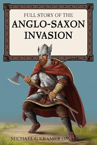Full Story of the Anglo-Saxon Invasion (Kindle Edition)