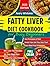 Fatty Liver Diet Cookbook for Busy Beginners by Avery Whitaker