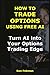 How to Trade Options Using ...