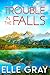 Trouble in the Falls by Elle Gray