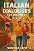 Italian Dialogues for Beginners, Volume 1: Real-Life Conversations to Help You Start Speaking Italian Today (Italian Short Stories for Beginners) (Italian Edition)