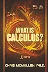 What is calculus? by Chris McMullen