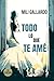 Todo lo que te amé by Mili Gallardo