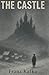 The Castle by (Franz Kafka)...
