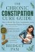 The Chronic Constipation Cu...