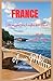 FRANCE: Votre guide de voya...
