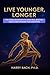 Live Younger, Longer by Harry Bach