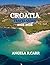 Croatia Travel Guide 2025–2...