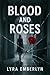 Blood and Roses by Lyra Embrerlyn
