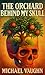 The Orchard Behind My Skull