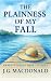 The Plainness of My Fall