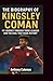 The Biography of Kingsley C...