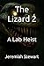 The Lizard 2: A Lab Heist