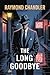 The Long Goodbye by Raymond Chandler