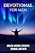 Devotional for Men: Biblical Wisdom, Strength, Courage, and Faith
