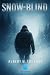 Snow-Blind (Annotated & Illustrated Edition): A Forgotten 1920s Adventure Thriller of Survival and Suspense