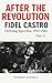 After the Revolution: Fidel Castro’s Defining Speeches, 1959–1962 (Vol. I) (Cuba Libre: The Essential Texts of the Cuban Revolution)