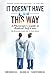 It Doesn't Have To Be This Way by Risa Adams M.D.