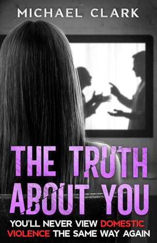 The Truth About You: You'll never view domestic violence the same way again. (Paperback)