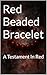 Red Beaded Bracelet: A Test...