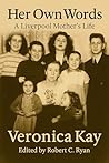 Her Own Words: A Liverpool Mother’s Life: A True Story of Hardship and Fierce Heart
