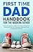 First Time Dad Handbook For...