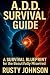 A.D.D. Survival Guide: A SU...