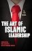The Art of Islamic Leadersh...