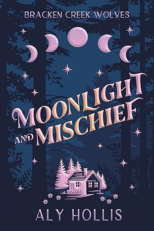 Moonlight and Mischief (Bracken Creek Wolves, #2)