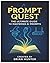 Prompt Quest: The Ultimate ...