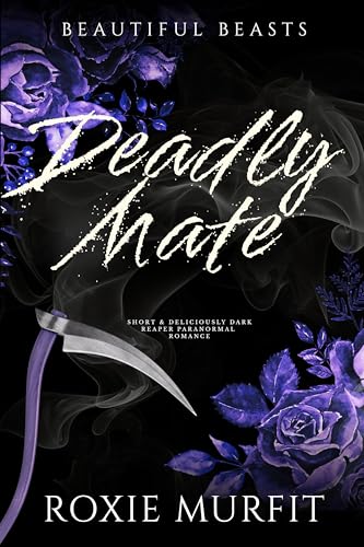 DEADLY MATE: spicy instalove reaper paranormal romance (Beautiful Beasts Book 4)