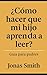 ¿Cómo hacer que mi hijo aprenda a leer? by Jonas Smith