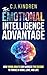 The Emotional Intelligence Advantage by C.J. Kindren