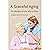 A Graceful Aging by Kingsley Beck