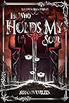 He Who Holds My Soul