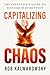 Capitalizing On Chaos: The Executive’s Guide to Succeed in Disruption