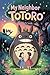 The Beautiful Story of My Neighbor Totoro by RANA MANAN