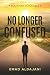 NO LONGER CONFUSED: A Journey To Clarity