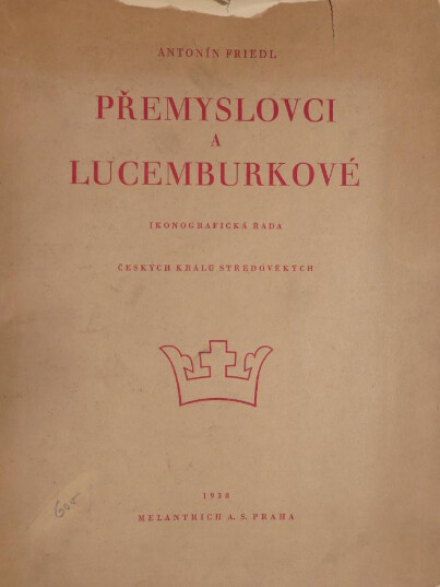 Přemyslovci a Lucemburkové: Ikonografická řada českých králů středověkých (Unknown Binding)